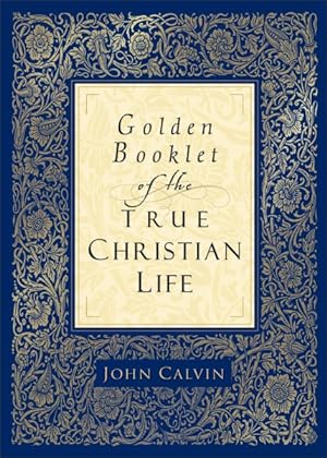 Seller image for Golden Booklet Of The True Christian Life : A Modern Translation From The French And The Latin; By, Henry J. Van Andel for sale by GreatBookPrices
