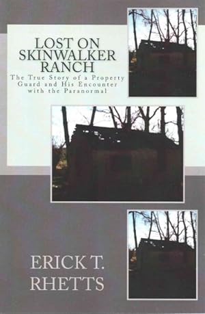 Bild des Verkufers fr Lost on Skinwalker Ranch : The True Story of a Property Guard and His Encounter With the Paranormal zum Verkauf von GreatBookPrices