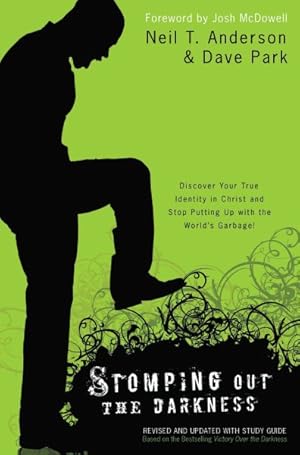 Seller image for Stomping Out the Darkness : Discover Your True Identity in Christ and Stop Putting Up With the World's Garbage! for sale by GreatBookPrices