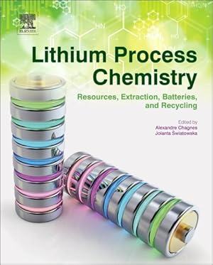 Bild des Verkufers fr Lithium Process Chemistry : Resources, Extraction, Batteries, and Recycling zum Verkauf von GreatBookPrices