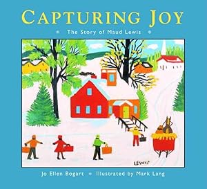 Image du vendeur pour Capturing Joy : The Story of Maud Lewis mis en vente par GreatBookPrices