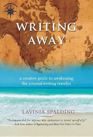 Seller image for Writing Away : A Creative Guide to Awakening the Journal-writing Traveler for sale by GreatBookPrices