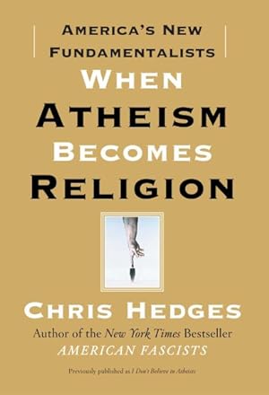 Seller image for When Atheism Becomes Religion : America's New Fundamentalists for sale by GreatBookPrices