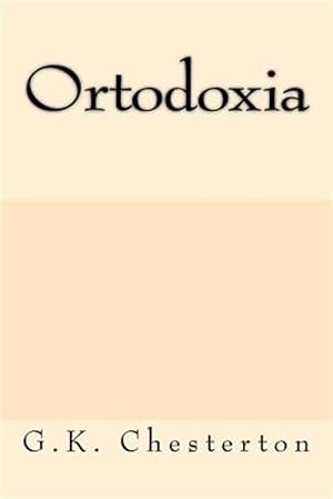 Imagen del vendedor de Ortodoxia/ Orthodoxy -Language: spanish a la venta por GreatBookPrices