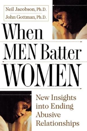 Seller image for When Men Batter Women : New Insights into Ending Abusive Relationships for sale by GreatBookPrices