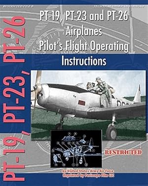 Seller image for PT-19, PT-23 and PT-26 Airplanes Pilot's Flight Operating Instructions for sale by GreatBookPrices