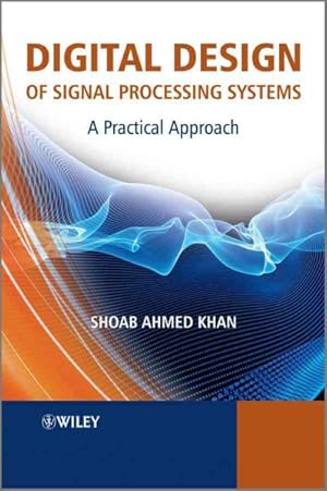 Seller image for Digital Design of Signal Processing Systems : A Practical Approach for sale by GreatBookPrices