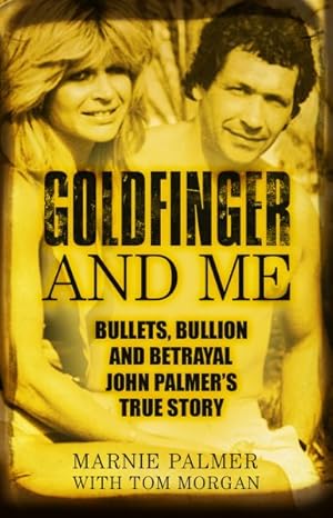 Immagine del venditore per Goldfinger and Me : The Real Story of John Palmer, Britain?s Most Powerful Gangster venduto da GreatBookPrices