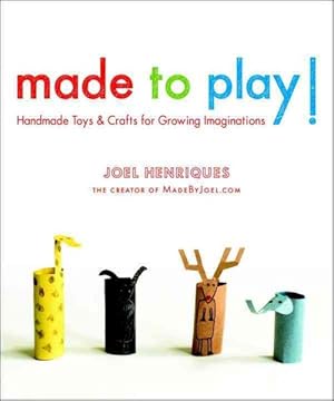 Imagen del vendedor de Made to Play! : Handmade Toys and Crafts for Growing Imaginations a la venta por GreatBookPrices
