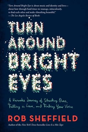 Seller image for Turn Around Bright Eyes : A Karaoke Journey of Starting Over, Falling in Love, and Finding Your Voice for sale by GreatBookPrices