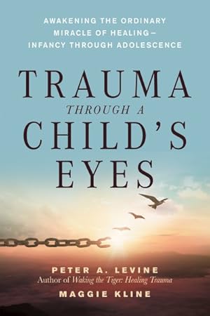 Seller image for Trauma Through a Child's Eyes : Awakening the Ordinary Miracle of Healing for sale by GreatBookPrices