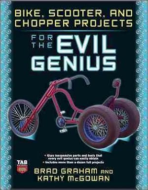 Imagen del vendedor de Bike, Scooter, and Chopper Projects for the Evil Genius a la venta por GreatBookPrices