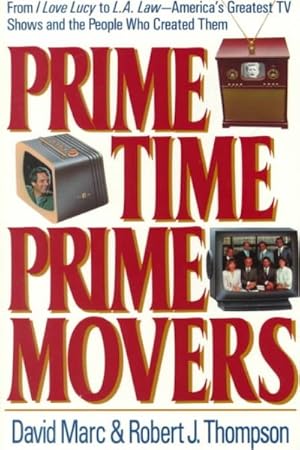 Imagen del vendedor de Prime Time, Prime Movers : From I Love Lucy to L.A. Law-America's Greatest TV Shows and the People Who Created Them a la venta por GreatBookPrices