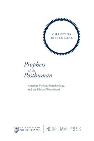 Immagine del venditore per Prophets of the Posthuman : American Fiction, Biotechnology, and the Ethics of Personhood venduto da GreatBookPrices