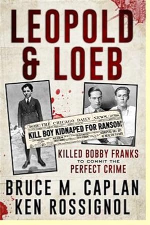 Bild des Verkufers fr Leopold & Loeb Killed Bobby Franks : To Commit the Perfect Crime zum Verkauf von GreatBookPrices