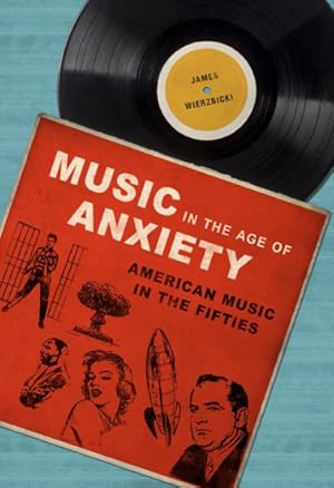 Image du vendeur pour Music in the Age of Anxiety : American Music in the Fifties mis en vente par GreatBookPrices