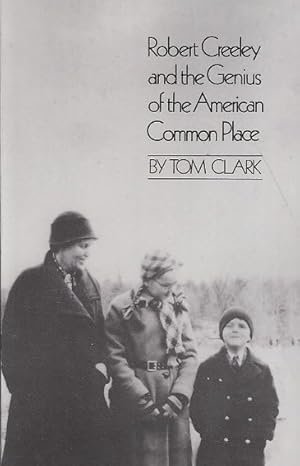Seller image for Robert Creeley and the Genius of the American Common Place : Together With the Poet's Own Autobiography for sale by GreatBookPrices