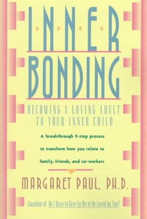 Seller image for Inner Bonding : Becoming a Loving Adult to Your Inner Child for sale by GreatBookPrices