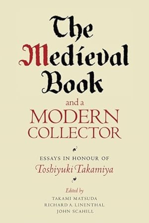 Imagen del vendedor de Medieval Book and a Modern Collector : Essays in Honour of Toshiyuki Takamiya a la venta por GreatBookPrices