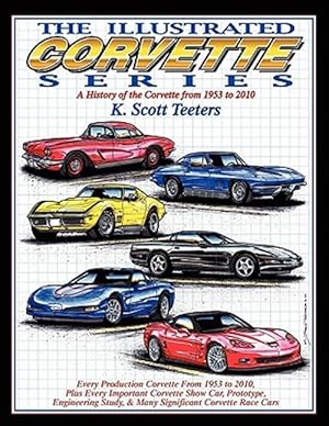 Immagine del venditore per The Illustrated Corvette Series: A History of the Corvette from 1953-2010 venduto da GreatBookPrices