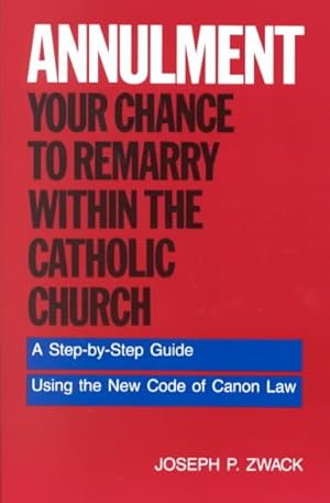 Bild des Verkufers fr Annulment : Your Chance to Remarry Within the Catholic Church zum Verkauf von GreatBookPrices