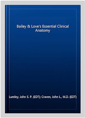 Bild des Verkufers fr Bailey & Love's Essential Clinical Anatomy zum Verkauf von GreatBookPrices