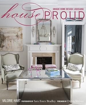 Image du vendeur pour House Proud : Unique Home Design, Louisiana mis en vente par GreatBookPrices