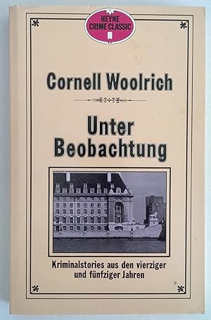 Unter Beobachtung. Klassische Kriminalgeschichten aus den vierziger und fünfziger Jahren.