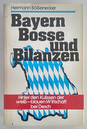 Bayern, Bosse und Bilanzen. Hinter den Kulissen der weiss-blauen Wirtschaft.