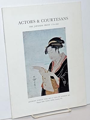 Image du vendeur pour Actors and Courtesans: The Japanese Print 1770-1800. 18 June to 12 July 1968 mis en vente par Bolerium Books Inc.