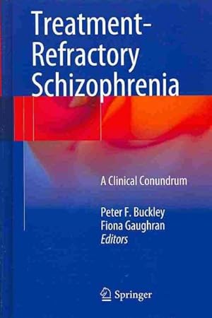 Imagen del vendedor de Treatment-Refractory Schizophrenia : A Clinical Conundrum a la venta por GreatBookPrices