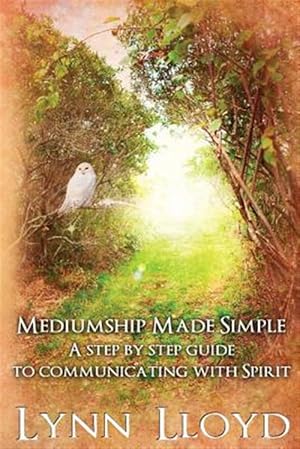 Imagen del vendedor de Mediumship Made Simple : A Step by Step Guide to Connecting With Spirit a la venta por GreatBookPrices