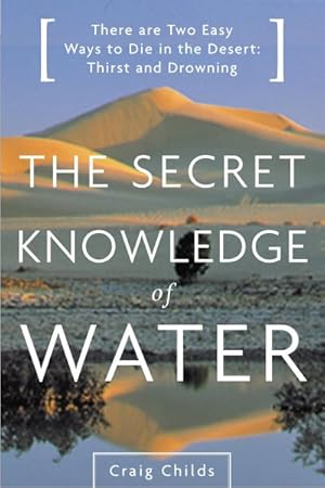 Imagen del vendedor de Secret Knowledge of Water : Discovering the Essence of the American Desert a la venta por GreatBookPrices