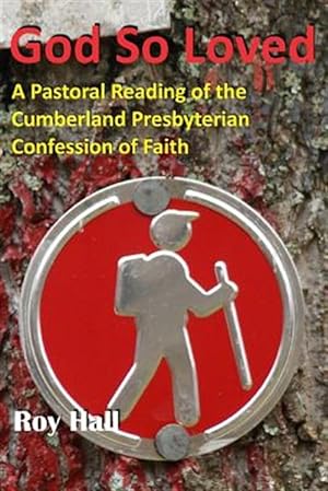 Seller image for God So Loved: A Pastoral Reading of the Cumberland Presbyterian Confession of Faith for sale by GreatBookPrices