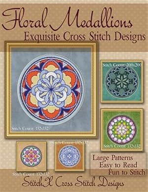 Seller image for Floral Medallions Exquisite Cross Stitch Designs : Five Designs for Cross Stitch in Fun Geometric Styles for sale by GreatBookPrices