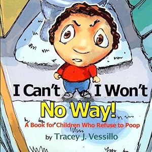 Immagine del venditore per I Can't, I Won't, No Way! : A Book for Children Who Refuse to Poop venduto da GreatBookPrices