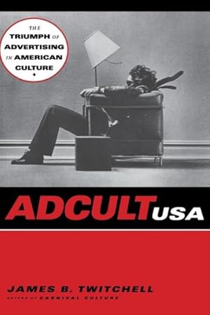 Image du vendeur pour Adcult USA : The Triumph of Advertising in American Culture mis en vente par GreatBookPrices