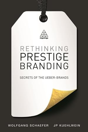 Image du vendeur pour Rethinking Prestige Branding : Understanding the Secrets of Ueber-Brands mis en vente par GreatBookPrices