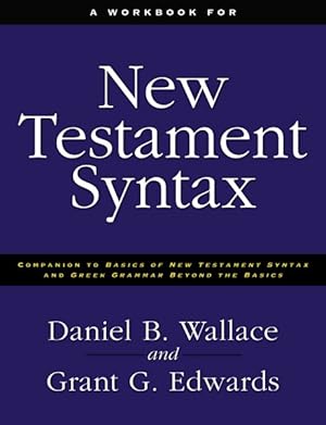 Immagine del venditore per Workbook for New Testament Syntax : Companion to Basics of New Testament Syntax and Greek Grammar Beyond the Basics venduto da GreatBookPrices