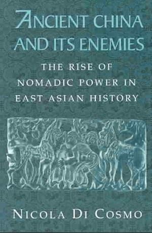Immagine del venditore per Ancient China and Its Enemies : The Rise of Nomadic Power in East Asian History venduto da GreatBookPrices