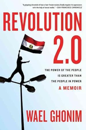 Seller image for Revolution 2.0 : The Power of the People Is Greater Than the People in Power: A Memoir for sale by GreatBookPrices