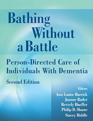 Bild des Verkufers fr Bathing without a Battle : Person-Directed Care of Individuals With Dementia zum Verkauf von GreatBookPrices
