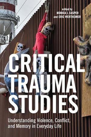 Immagine del venditore per Critical Trauma Studies : Understanding Violence, Conflict, and Memory in Everyday Life venduto da GreatBookPrices