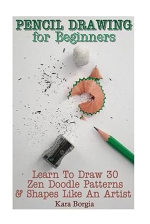 Seller image for Pencil Drawing for Beginners : Learn to Draw 30 Zen Doodle Patterns & Shapes Like an Artist for sale by GreatBookPrices