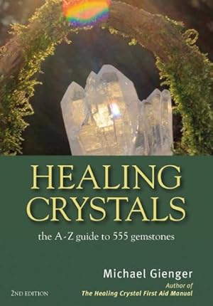 Bild des Verkufers fr Healing Crystals : the A-Z guide to 555 Gemstones zum Verkauf von GreatBookPrices