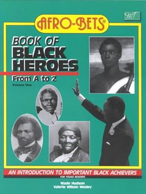 Image du vendeur pour Afro-Bets Book of Black Heroes from A to Z : An Introduction to Important Black Achievers for Young Readers mis en vente par GreatBookPrices