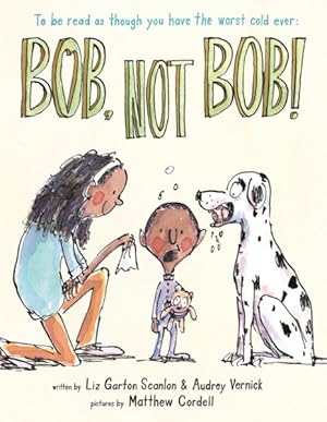Imagen del vendedor de Bob, Not Bob! : To Be Read As Though You Have the Worst Cold Ever a la venta por GreatBookPrices