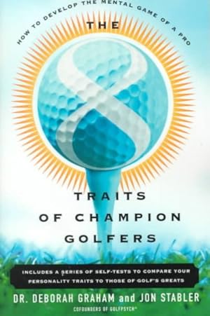 Seller image for 8 Traits of Champion Golfers : How to Develop the Mental Game of a Pro for sale by GreatBookPrices