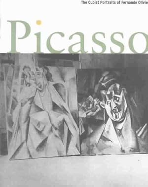 Seller image for Picasso : The Cubist Portraits of Fernande Olivier for sale by GreatBookPrices