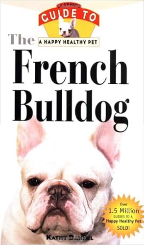 Bild des Verkufers fr French Bulldog : An Owner's Guide to a Happy Healthy Pet zum Verkauf von GreatBookPrices